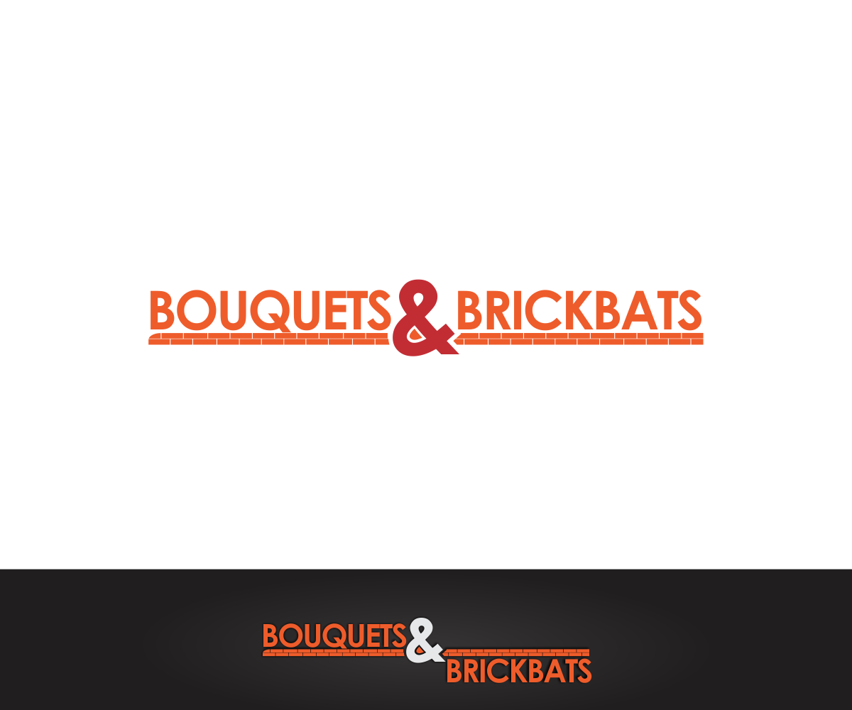 Graphic Design by mike edan for Brickbats & Bouquets | Design #5664581