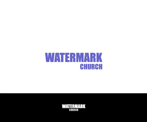 Logo Design by yudishcore for The WaterMark Church | Design: #5848415