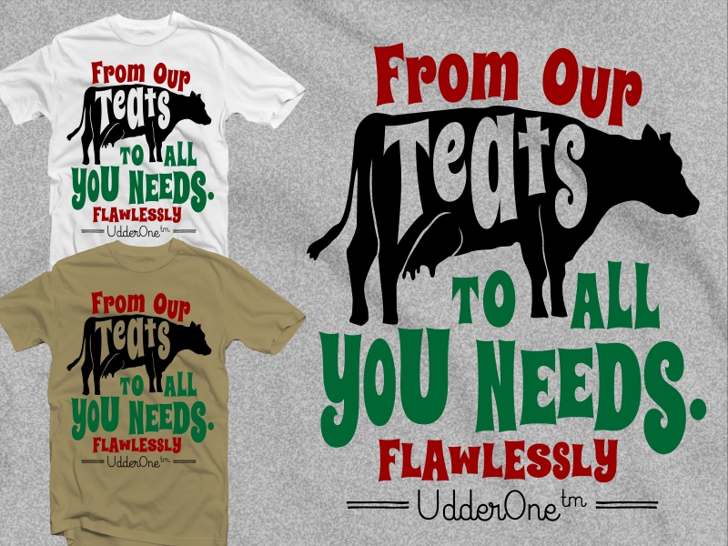 T-shirt Design by 2ndfloorharry for UdderOne | Design #6233171