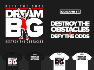 Dream BIG t-shirt.  We are a lifestyle clothing brand for wrestlers.  Because of the sheer nature of