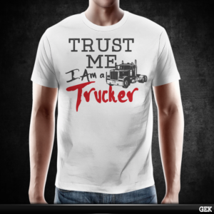 Truck Driver, Truck, and a Quote | Diseño de Camiseta por gekgrfx