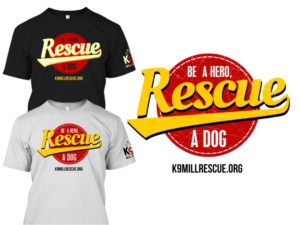 T-shirt Design by 2ndfloorharry for K9 MIll Rescue | Design: #9500197