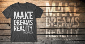T-shirt Design by db1404 for Make Dreams Reality Co | Design: #9438258
