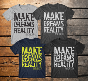 T-shirt Design by db1404 for Make Dreams Reality Co | Design: #9470360