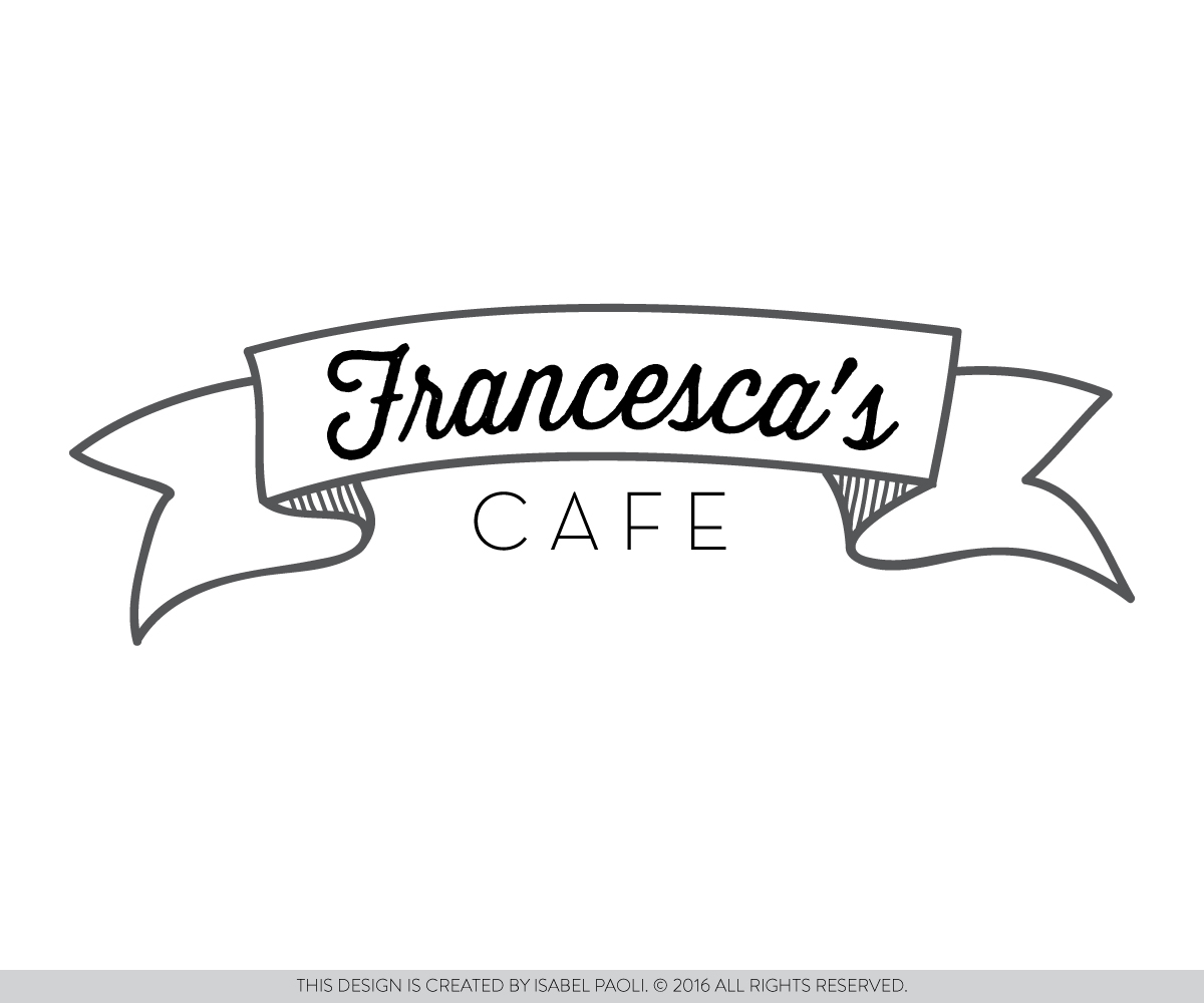 Logo Design by isabel paoli for Francesca's Cafe | Design #10513836