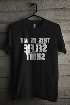 Selfie Shirts - funny shirts to wear while taking a mirror selfie
