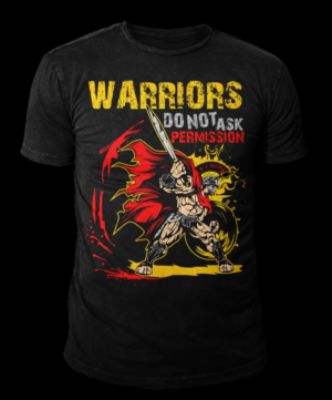 Warriors do not ask permission To shirt | T-Shirt-Design von CREARTIVE