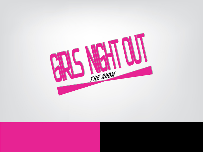 Logo Design by ihossain14091992 for GIRLS NIGHT OUT THE SHOW | Design #11845625