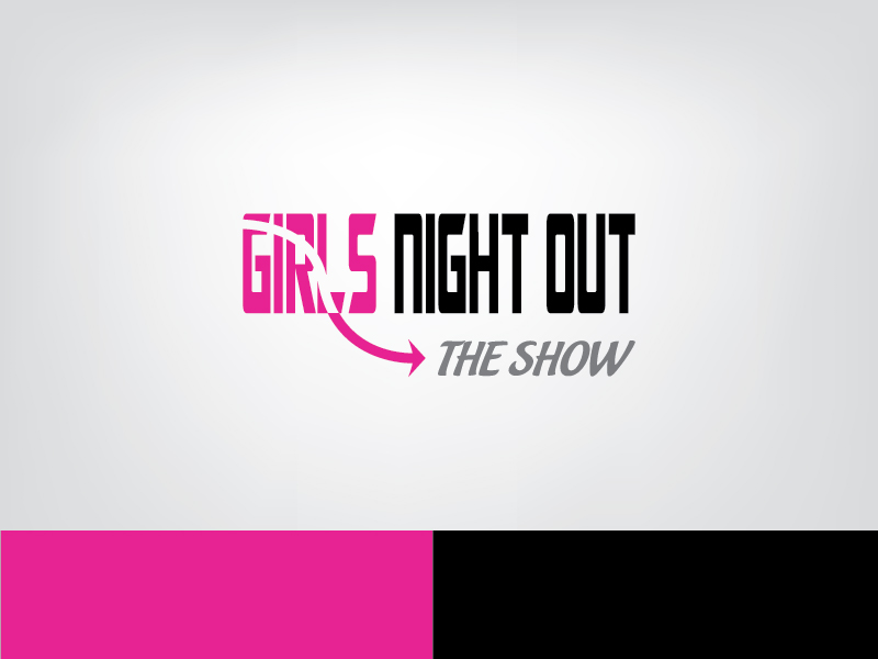 Logo Design by ihossain14091992 for GIRLS NIGHT OUT THE SHOW | Design #11845639