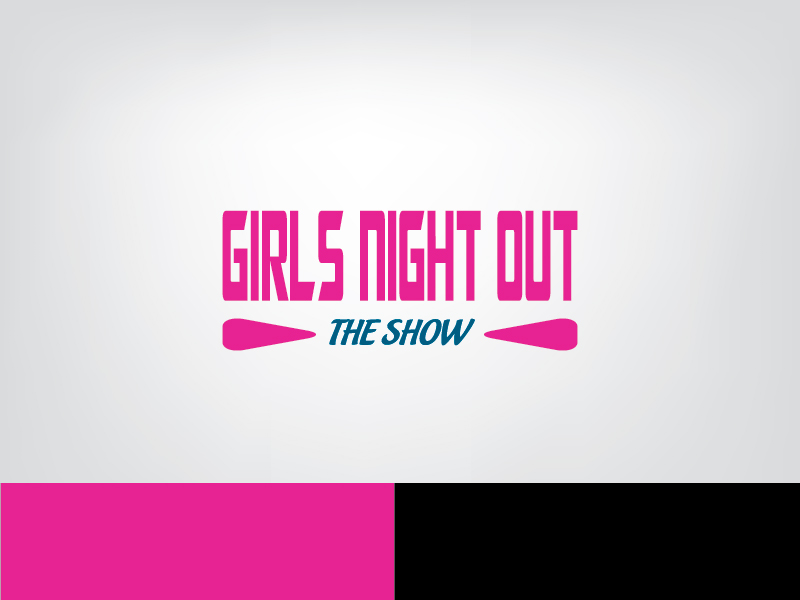Logo Design by ihossain14091992 for GIRLS NIGHT OUT THE SHOW | Design #11845649