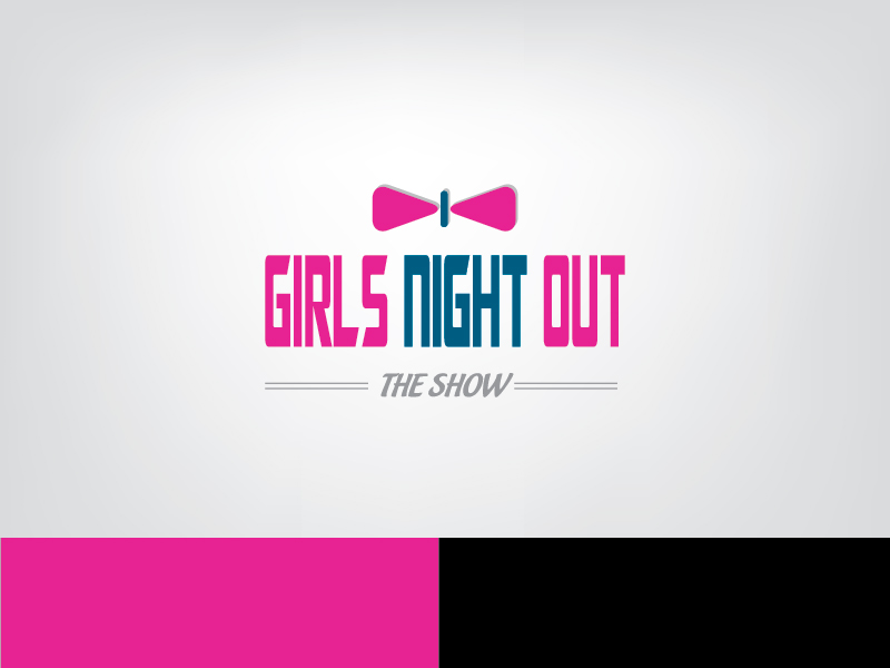 Logo Design by ihossain14091992 for GIRLS NIGHT OUT THE SHOW | Design #11845650