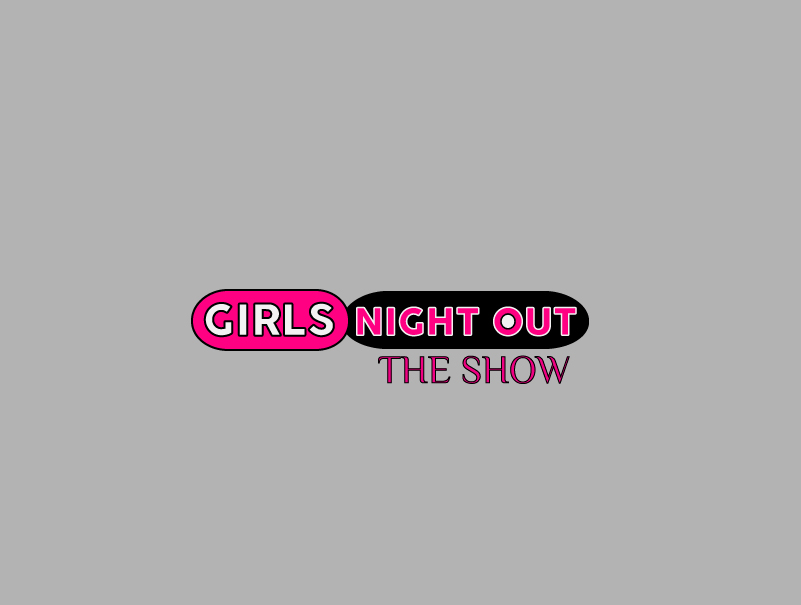 Logo Design by jabin for GIRLS NIGHT OUT THE SHOW | Design #11845813