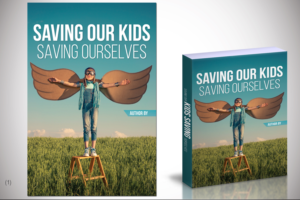 Saving Our Kids - Saving Ourselves