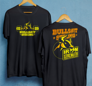 BULLS#!T STRONG T-shirt Design for Powerlifting/Strongman Strength Training Facility | T-shirt Design by 99.degree