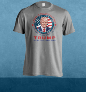"If Trump is Not Your President Then This is Not Your Country" T-Shirt 