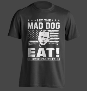 General 'Mad Dog' Mattis Shirt | T-Shirt-Design von erwin87