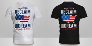 Reclaim the Dream  - November 3, 2020 | T-shirt Design by Kero