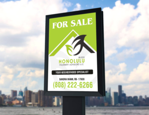 Signage Design by ecorokerz for Honolulu Property Advisors LLC | Design: #14477663