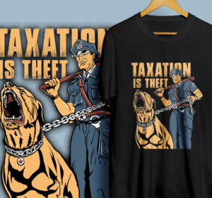 Political T-Shirt:  Taxation Is Theft | T-shirt Design by 99.degree
