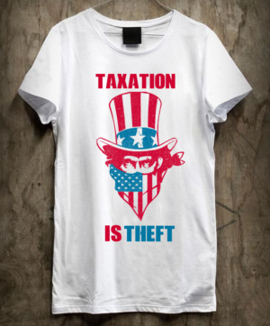 Political T-Shirt:  Taxation Is Theft | T-Shirt-Design von creative gravity