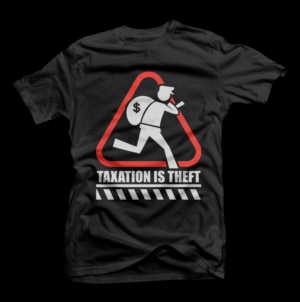 Political T-Shirt:  Taxation Is Theft | T-Shirt-Design von D'Mono