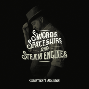 Swords, Spaceships, and Steam Engines Album Cover