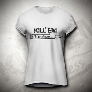 Kill with kindness T shirt design | T-shirt Design by Jonya