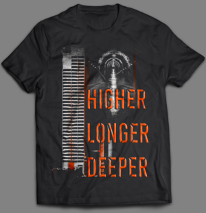 Higher, Longer, Deeper... | T-shirt Design by BABLEO
