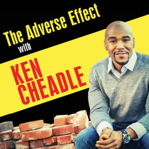 The Adverse Effect with Ken Cheadle | Podcast Design by Wally_F