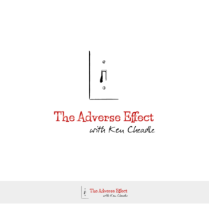 The Adverse Effect with Ken Cheadle | Podcast Design by Marianna K.