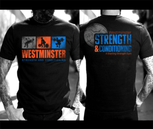 T-Shirt-Design von O_O NIZAL O_O für Westminster Strength and Conditioning  | Design: #18302301