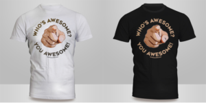 Who’s Awesome? You’re Awesome!  Motivational T-Shirt | Diseño de Camiseta por Kero