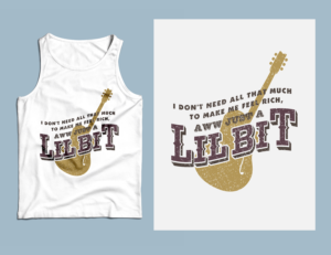 Lil Bit song Lyric Tank Top for local country artist | T-shirt Design by Phantom007