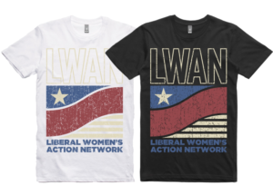 T-shirt Design by Rox Art Design for Liberal Women's Action Network | Design: #18576139