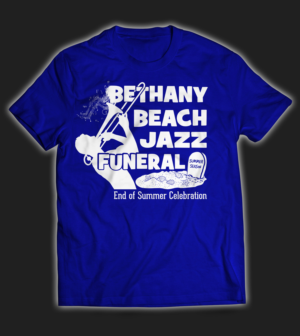 T-shirt Design by laza.milan78 for BETHANY BEACH JAZZ FUNERAL | Design: #18858234