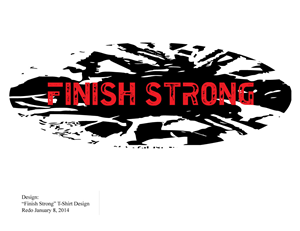 T-shirt Design by kelleylamb for Finish Strong | Design: #2935048