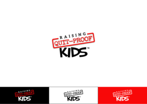 Raising Quit-Proof Kids   | Design de Logo par ~idiaz~