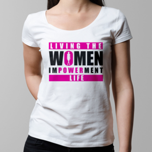 Women Empowerment Life T-Shirt Design To Show Support For women Empowerment | T-shirt Design by O_O NIZAL O_O