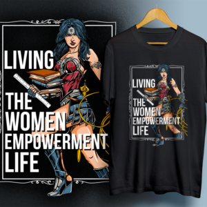 Women Empowerment Life T-Shirt Design To Show Support For women Empowerment | T-shirt Design by 99.degree