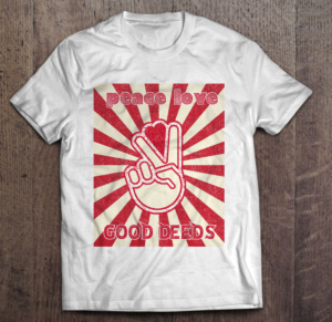 Peace Love & Good Deeds new t-shirt design | Diseño de Camiseta por creative gravity