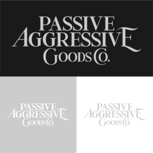Logo Design by notsllingdrgs for Passive Aggressive Goods Co. | Design: #19498149