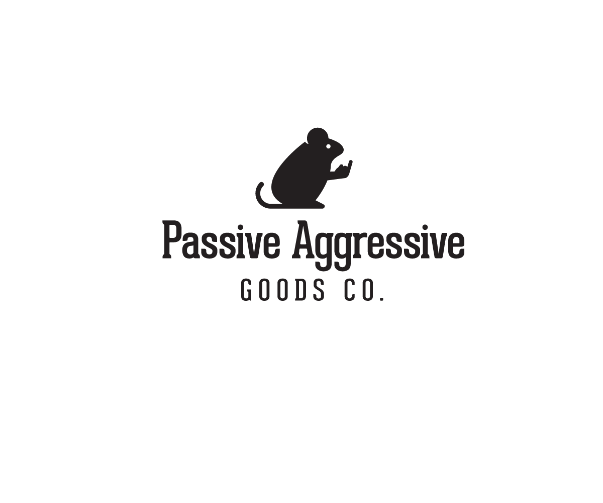 Logo-Design von Buck Tornado für Passive Aggressive Goods Co. | Design #19460143