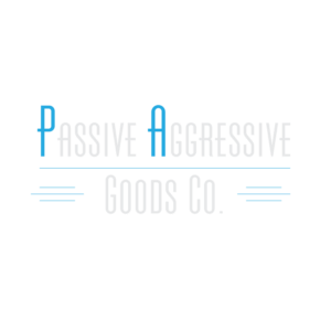 Logo Design by zachary Kilgore 2 for Passive Aggressive Goods Co. | Design: #19451820