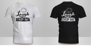 Laugh Every Day will be written somewhere in this art work. I'm open to just playing with it. | T-Shirt-Design von Kero