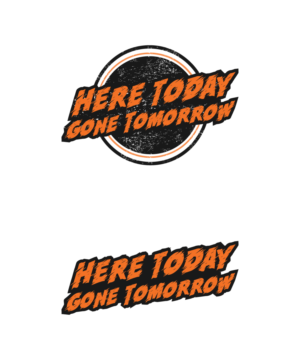 Here Today Gone Tomorrow | Logo Design by ART DEPOT