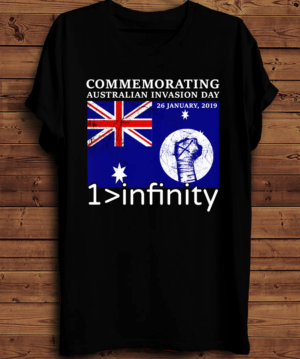 Australia Invasion Day - 26 January 2019 - Controversial T design for 1>infinity | T-shirt Design by creative gravity