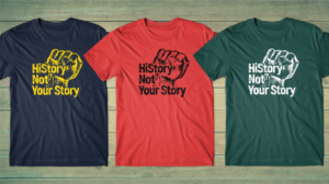 HiStory Not Your Story | T-shirt Design by db1404