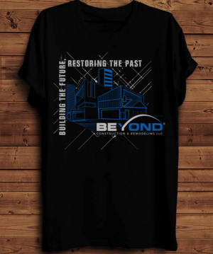 T-shirt Design by creative gravity for Beyond Construction & Remodeling LLC | Design: #20424872