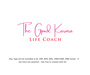 2 Versions- see attachment.  Both with my signature on the top (or close to it). One version says the good karma life coach; the other says energy mindset communication with a dot or something between the words. | Logo Design by Design Solving