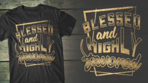 blessed and highly favored T-shirt design  | T-Shirt-Design von db1404